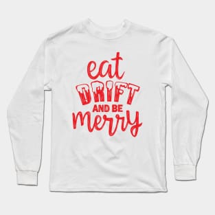 Eat, Drift, and Be Merry! Long Sleeve T-Shirt